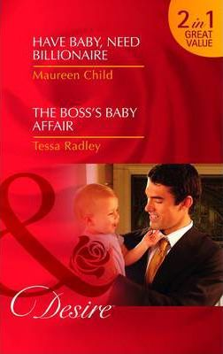 Mills & Boon / Desire / 2 in 1 / Have Baby, Need Billionaire/ The Boss's Baby Affair