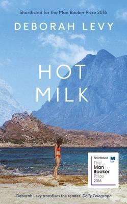 Deborah Levy / Hot Milk (Hardback)
