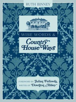 Ruth Binney / Wise Words and Country House Ways (Hardback)