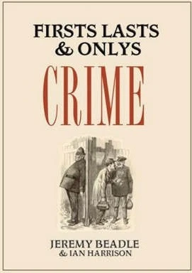 Ian Harrison / Firsts, Lasts and Only's: Crime (Hardback)
