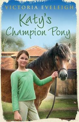 Victoria Eveleigh / Katy's Exmoor Ponies: Katy's Champion Pony : Book 2
