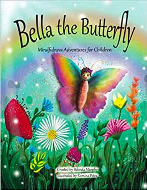 Murphy, Belinda - Bella the Butterfly : Mindfulness Adventures for Children - PB - Murphy, Belinda - Bella the Butterfly : Mindfulness Adventures for Children - PB -