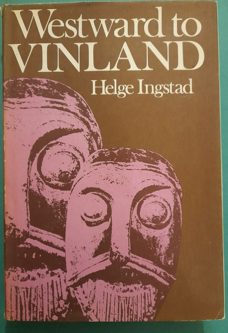 Ingstad, Helge - Westward to Vinland:  The Discovery of Pre-Columbian Norse House- Sites in North America - HB 1974 ( Originally 1969) 
