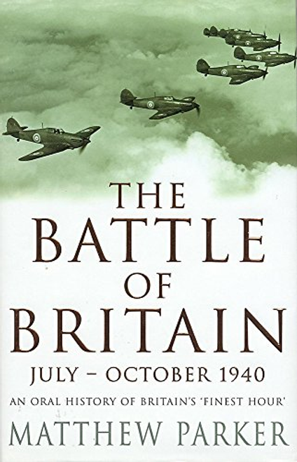 Parker, Matthew / The Battle of Britain : July October 1940 (Hardback)