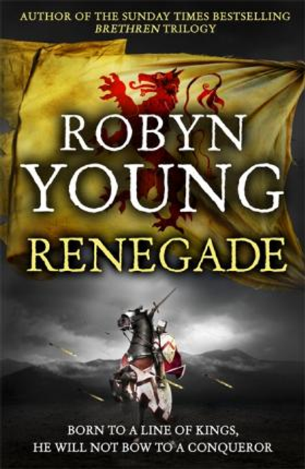 Robyn Young / Renegade : Robert The Bruce, Insurrection Trilogy Book 2 (Hardback)
