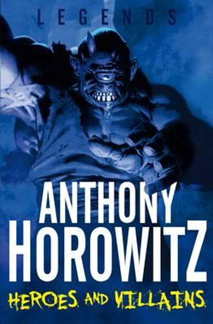 Anthony Horowitz / Heroes and Villains