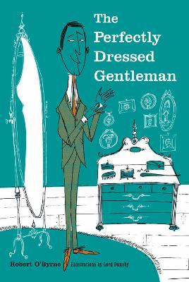 Robert OByrne / The Perfectly Dressed Gentleman (Hardback)