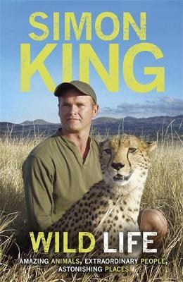 Simon King / Wild Life (Hardback)
