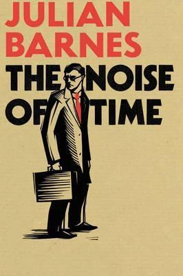 Julian Barnes / The Noise of Time (Hardback)
