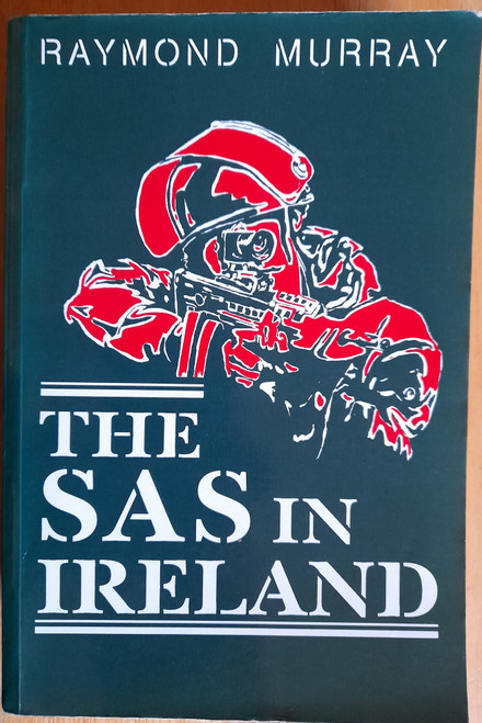 Murray, Raymond - The SAS in Ireland - PB Edition 1991 - Northern Ireland Troubles 