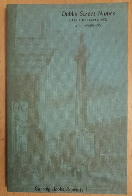 C.T M'Cready - Dublin Street Names - Dated and Explained - Reprint  PB Ed 1975 - PB - Topography