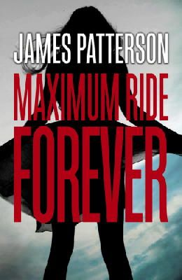 James Patterson / Forever ( Maximum Ride Series - Book 9 )