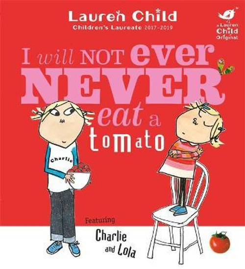 Charlie and Lola: I Will Not Ever Never Eat A Tomato (Children's Picture Book)
