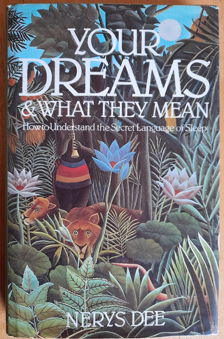 Dee, Nerys - Your Dreams and What They Mean : How to Understand The Secret Language Of Sleep- HB