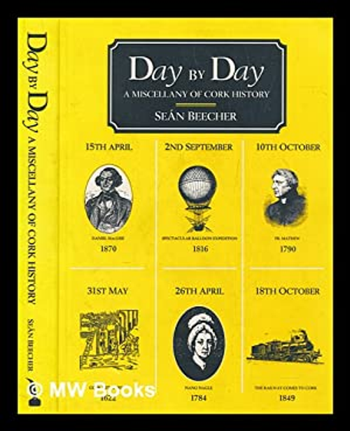 Beecher, Sean / Day by Day: A Miscellany of Cork History (Large Paperback)