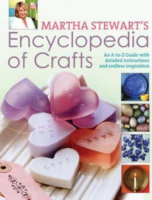 Martha Stewart - Encyclopedia of Crafts - An A-Z Guide - HB - 2010