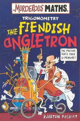 Kjartan Poskitt / Murderous Maths: Trigonometry, the Fiendish Angletron