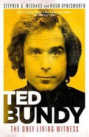 Stephen G. Michaud / Ted Bundy: The Only Living Witness