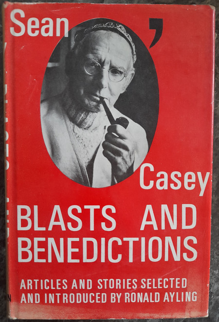 Sean O'Casey - Blasts and Benedictions  : Articles and Stories ( Selected by Ronald Ayling ) HB 1967