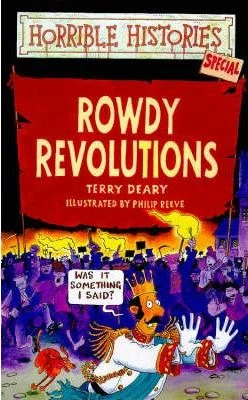Terry Deary / Horrible Histories Special: Rowdy Revolutions (Large Paperback)