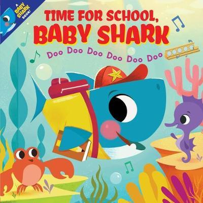 Time for School, Baby Shark! Doo Doo Doo Doo Doo Doo (Children's Picture Book)