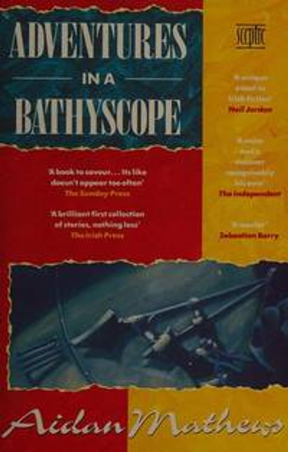 Aidan Mattews / Adventures in a Bathyscope