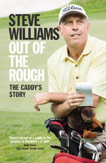 Steve Williams / Out of the Rough : The Caddy's Story (Large Paperback)