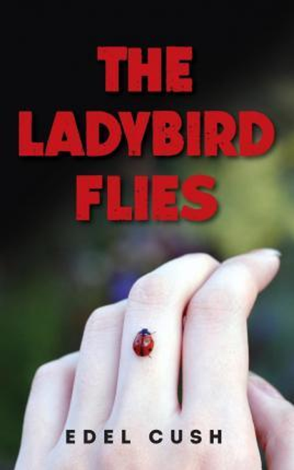 Cush, Edel / The Ladybird Flies