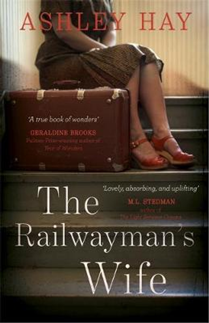 Ashley Hay / The Railwayman's Wife