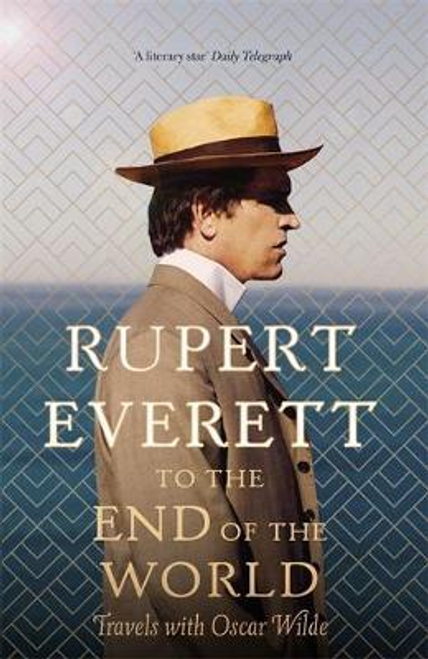Rupert Everett / To the End of the World (Hardback)