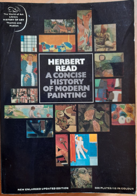 Herbert Read - A Concise History of Modern Painting ( Thames and Hudson History of Art Series) - Vintage 1970 PB