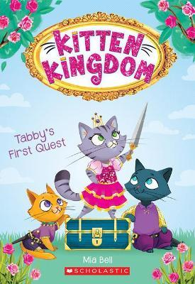 Mia Bell / Kitten Kingdom #1: Tabby's First Quest