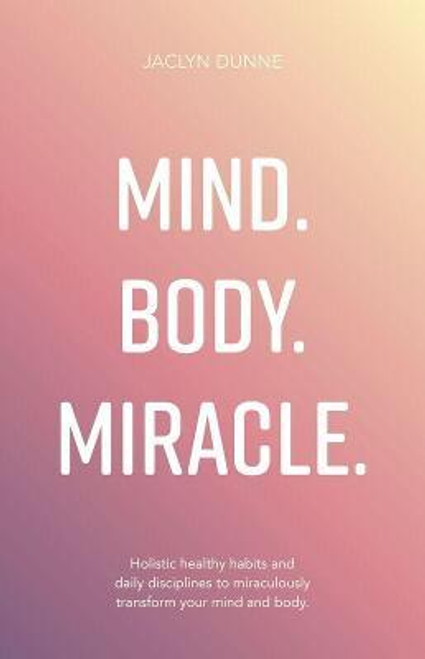 Jaclyn Dunne / Mind. Body. Miracle.