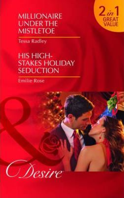 Mills & Boon / Desire / 2 in 1 / Millionaire Under the Mistletoe: AND His High-Stakes Holiday Seduction