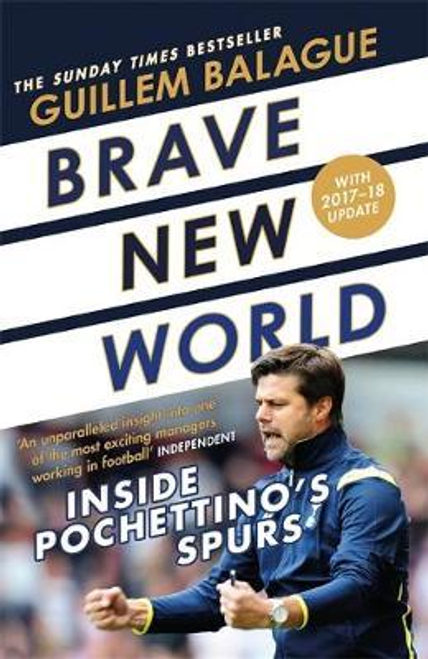 Guillem Balague / Brave New World : Inside Pochettino's Spurs