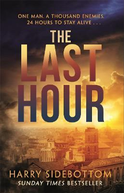 Harry Sidebottom / The Last Hour: 24 set in Ancient Rome