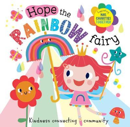 Hope The Rainbow Fairy: Supporting NHS Charities Together (Children's Picture Book)