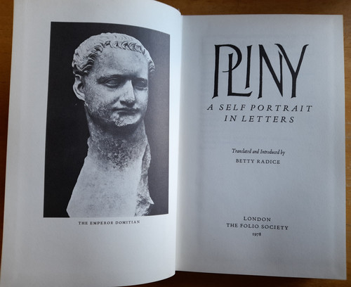Pliny ( Gaius Plinius Caecilius Secundus) - A Self Portrait in Letters ( Translation by Betty Radice - HB 1978)