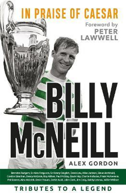 Gordon, Alex - Billy McNeill : In Praise of Caesar - Glasgow Celtic - PB - 2019