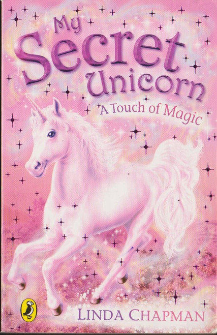 Linda Chapman / My Secret Unicorn A Touch of Magic Linda Chapman / My Secret Unicorn A Touch of Magic