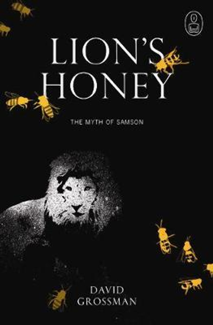 David Grossman / Lion's Honey : The Myth of Samson