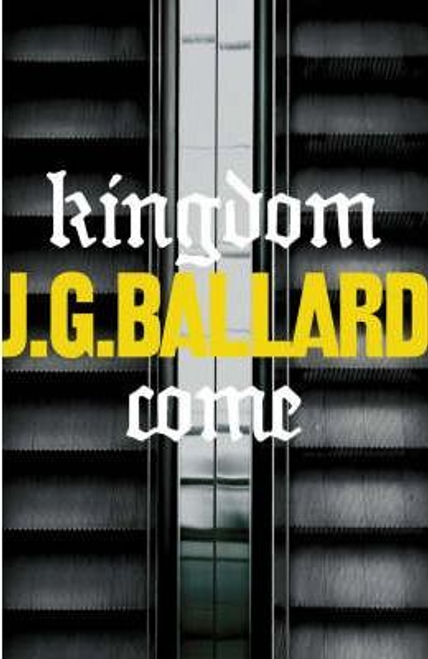 J. G. Ballard / Kingdom Come (Hardback)