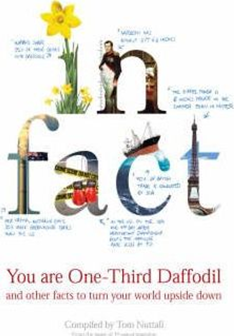 In Fact: You are One-Third Daffodil and other facts to turn your world upside down (Hardback)