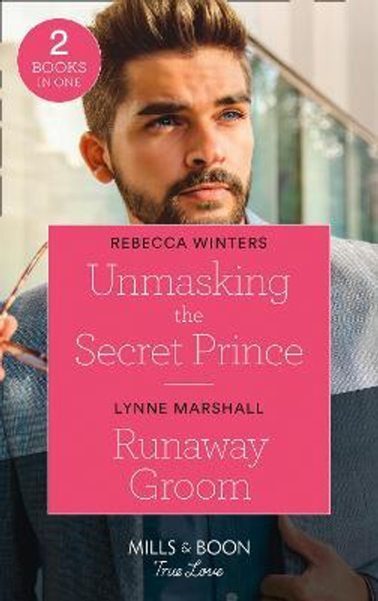 Mills & Boon / True Love / 2 in 1 / Unmasking The Secret Prince / Runaway Groom : Unmasking the Secret Prince (Secrets of a Billionaire) / Runaway Groom (the Fortunes of Texas: the Hotel Fortune)