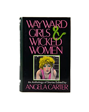 Angela Carter / Wayward Girls And Wicked Women