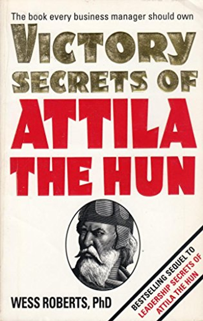 Roberts, Wess / Victory Secrets of Attila the Hun