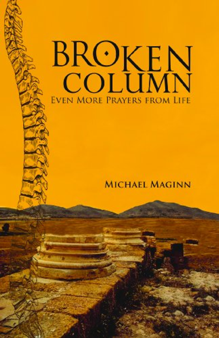 Michael Maginn / BROKEN COLUMN Even More Prayers from Life