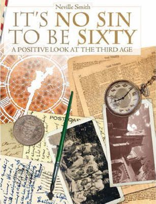 Smith, Neville / It's No Sin to be Sixty (Large Paperback)