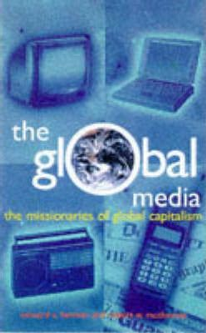 Edward S. Herman / The Global Media : Missionaries of Capitalism (Large Paperback)