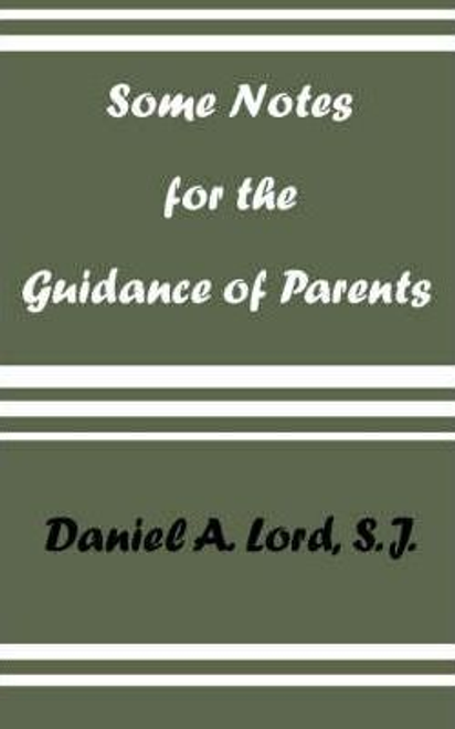 Daniel A. Lord / Some Notes for the Guidance of Parents (Large Paperback)